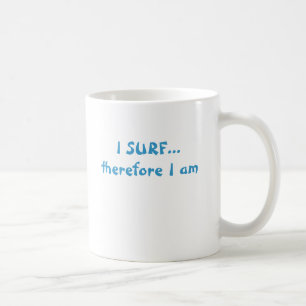 I SURF...therefore I am Coffee Mug