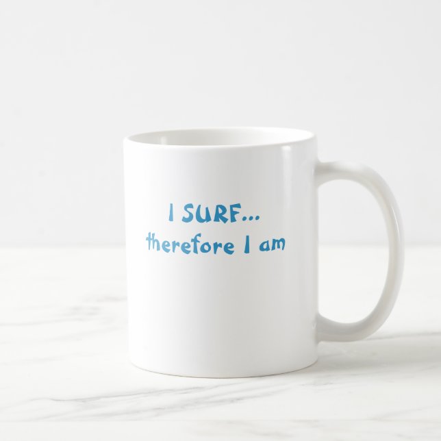 I SURF...therefore I am Coffee Mug (Right)