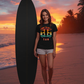 I Surf to Get a Tan Funny Surfer | Beach Humor T-Shirt