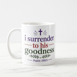 I Surrender To His Goodness Biblical Encouragement Coffee Mug