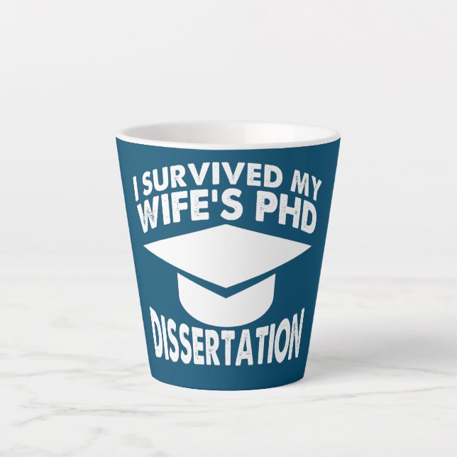 I Surviced my Wifes Dissertation PhD Doctorate  Latte Mug (Front)