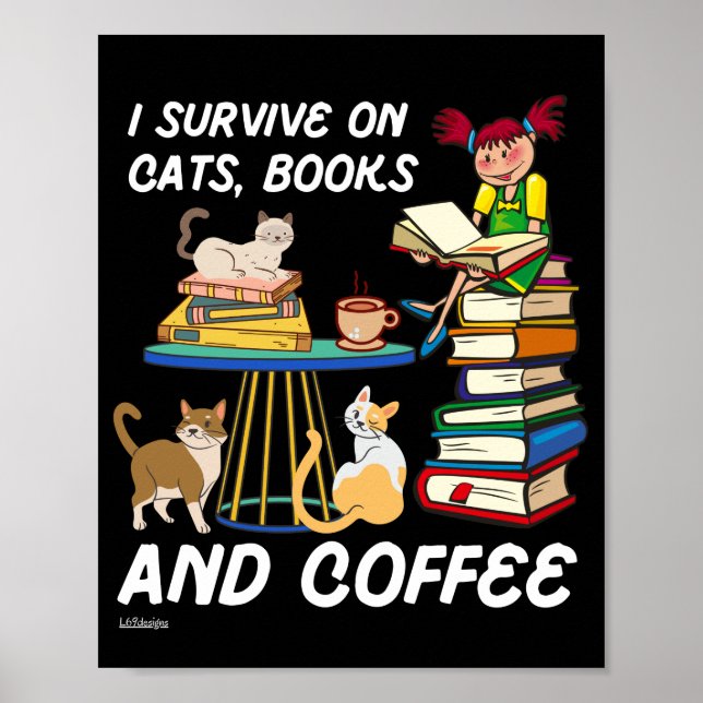 I SURVIVE ON CATS, BOOKS AND COFFEE funny cute cat Poster (Front)