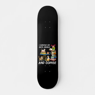 I SURVIVE ON CATS, BOOKS AND COFFEE funny cute cat Skateboard