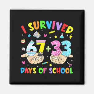 I Survived 100 Days Of School 67 Funny 6 7 Meme 10 Magnet