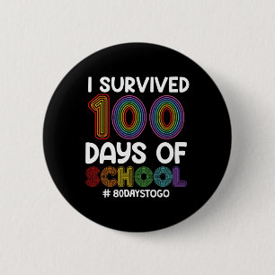 I Survived 100 Days Of School 80 Days To Go Teache 6 Cm Round Badge