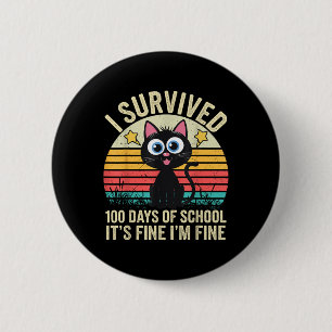 I Survived 100 Days Of School Its Fine Im Fine 100 6 Cm Round Badge