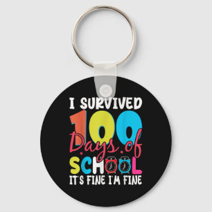 I Survived 100 Days Of School Its Fine Im Fine 100 Key Ring