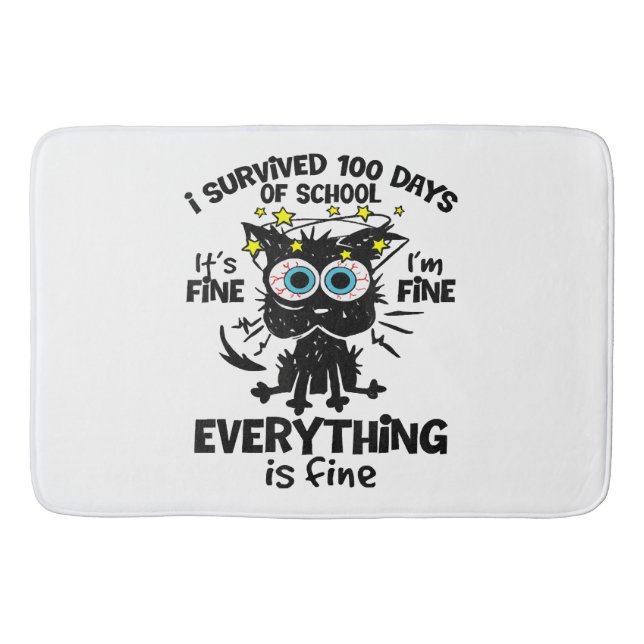 I Survived 100 Days Of School It's Fine I'm Fine 1 Bath Mat (Front)