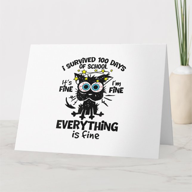 I Survived 100 Days Of School It's Fine I'm Fine 1 Card (Front)