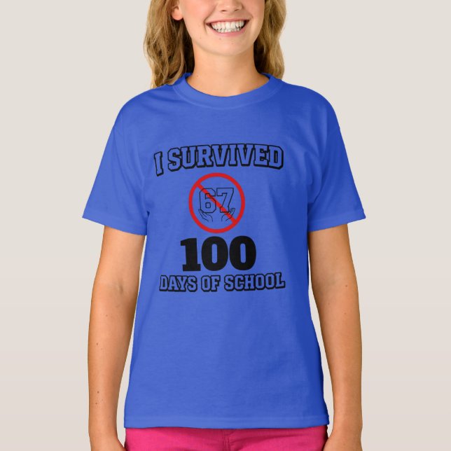 I Survived 100 Days of School (Not 67) Funny T-Shirt (Front)