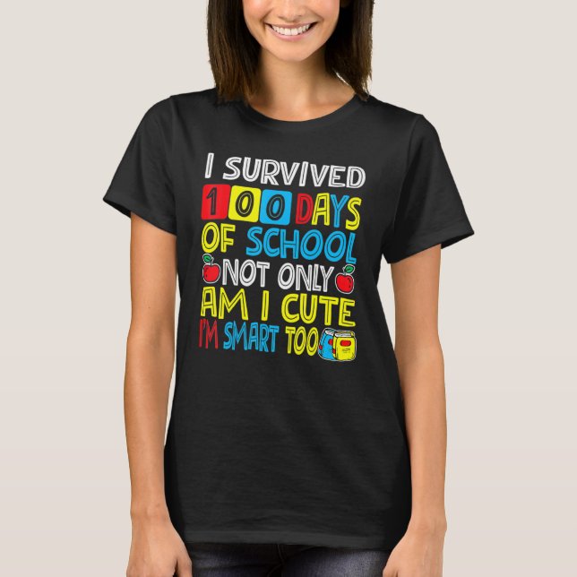 I Survived 100 Days Of School Student Smart And Cu T-Shirt (Front)