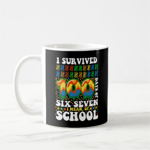 I Survived 100 Days Of Six Seven I Mean Of School Coffee Mug