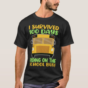 I Survived 100 Days Riding The School Bus Bus Rid T-Shirt