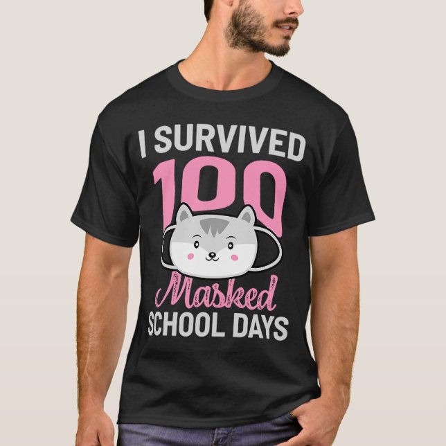 I Survived 100 Masked School Days 100 Days Of Scho T-Shirt (Front)