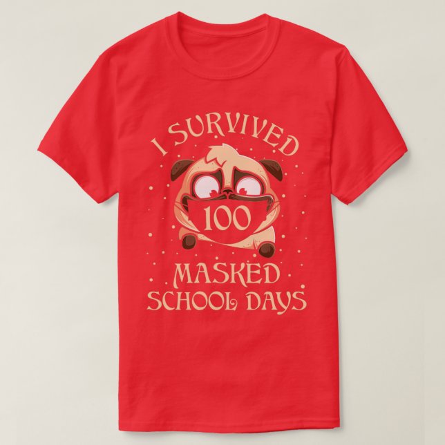 I Survived 100 Masked School Days For Teacher And  T-Shirt (Design Front)