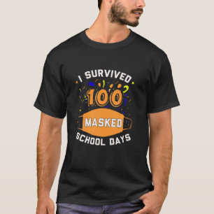 I Survived 100 Masked School Days Funny 100Th Day T-Shirt