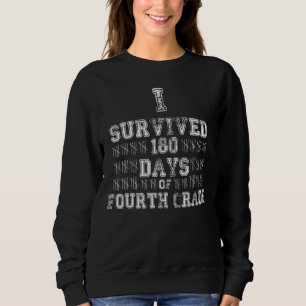 I Survived 180 Days 4th Grade Kids Last Day Of Sc Sweatshirt