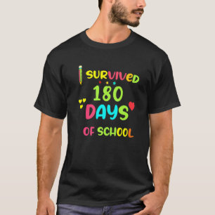 I Survived 180 Days  Last Of School Teacher Studen T-Shirt