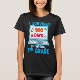 I Survived 180 Days of Virtual 7th Grade Last Day T-Shirt
