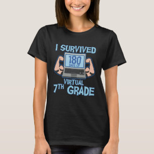 I Survived 180 Days of Virtual 7th Grade Last Day T-Shirt
