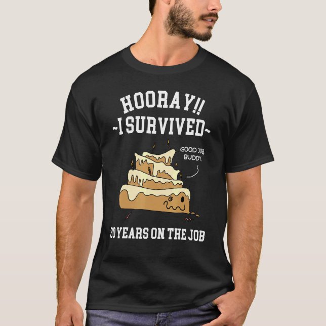 I Survived 30 Years On The Job 30 Years Of Service T-Shirt (Front)