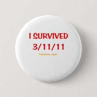 I Survived 3/11/11 (March 11, 2011) 6 Cm Round Badge