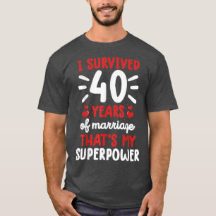 I Survived 40 Years Of Marriage 40th Wedding Anniv T-Shirt