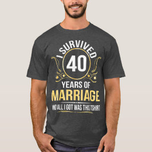 I Survived 40 Years Of Marriage Wedding All I Got T-Shirt
