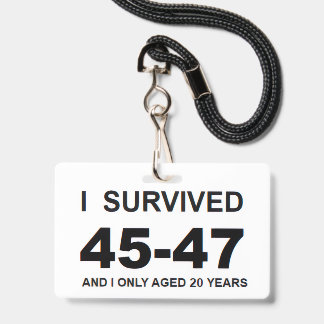 I Survived 45-47  ID Badge