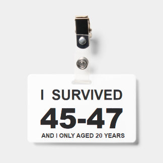I Survived 45-47  ID Badge