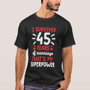 I Survived 45 Years Of Marriage 45th Wedding Anniv T-Shirt