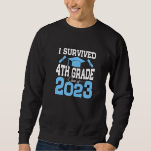 I Survived 4th Grade Senior Class Of 2023 Funny Gr Sweatshirt