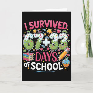 I Survived 67+33 100 Days Of School Meme 67 Teache Card