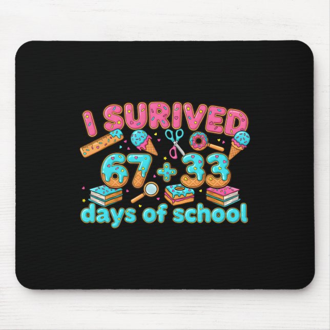 I Survived 67 + 33 Day Of School Funny 67 Six Seve Mouse Mat (Front)