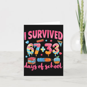 I Survived 67 + 33 Day Of School Funny 6 7 Six Sev Card