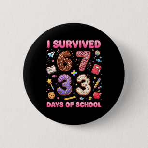 I Survived 67 + 33 Day Of School Funny 6 7 Teacher Cm Round Badge