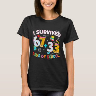 I Survived 67 + 33 Day Of School Six Seven Funny T T-Shirt