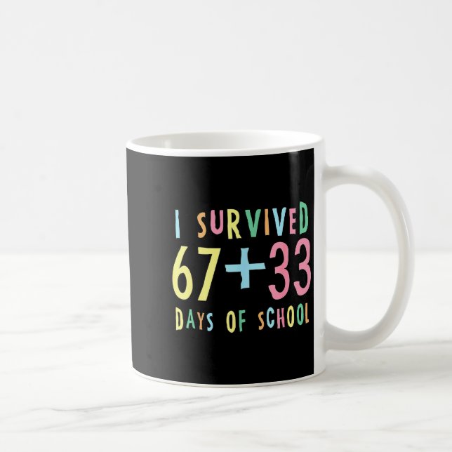 I Survived 67 + 33 Days Of School 100th Day Math T Coffee Mug (Right)