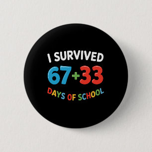 I Survived 67 + 33 Days Of School 100th Day Teache 6 Cm Round Badge