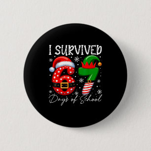 I Survived 67 Day Of School Funny 67 Xmas Santa El 6 Cm Round Badge