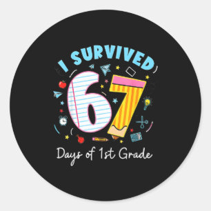 I Survived 67 Days Of 1st Grade Students Teachers Classic Round Sticker