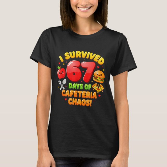 I Survived 67 Days Of Cafeteria Chaos 6 7 Meme Lun T-Shirt (Front)