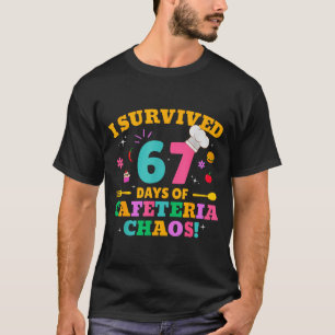 I Survived 67 Days Of Cafeteria Chaos 6 7 Meme Lun T-Shirt
