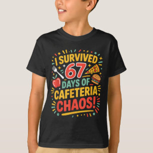 I Survived 67 Days Of Cafeteria Chaos 6 7 Meme Lun T-Shirt
