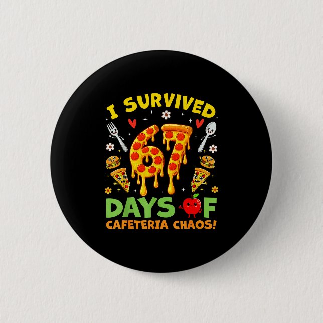 I Survived 67 Days Of Cafeteria Chaos Funny Boy Gi 6 Cm Round Badge (Front)
