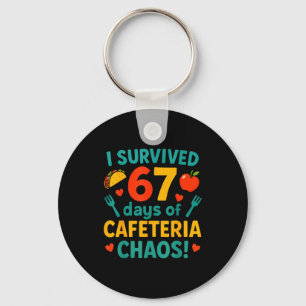 I Survived 67 Days Of Cafeteria Chaos – Funny Scho Key Ring