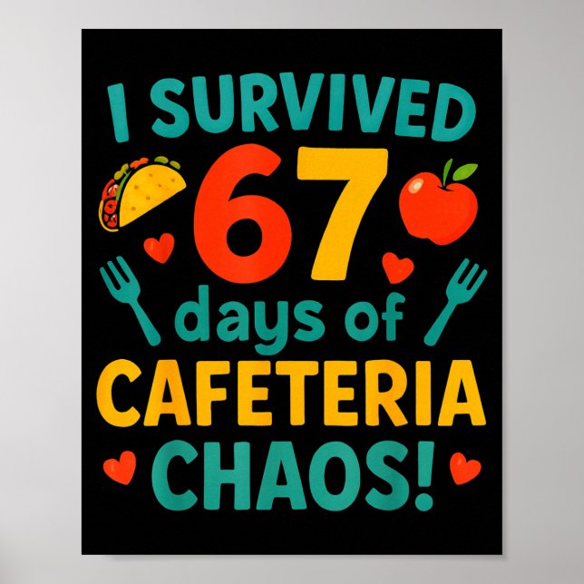 I Survived 67 Days Of Cafeteria Chaos – Funny Scho Poster (Front)