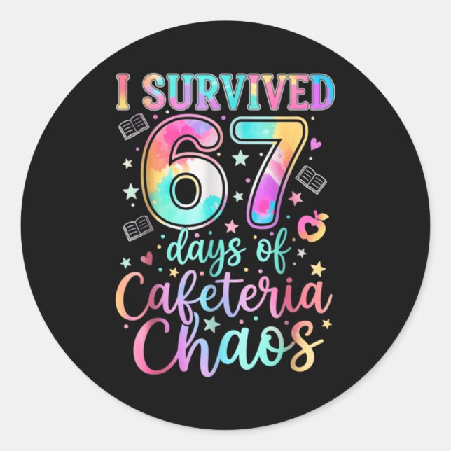 I Survived 67 Days Of Cafeteria Chaos Funny Six Se Classic Round Sticker (Front)