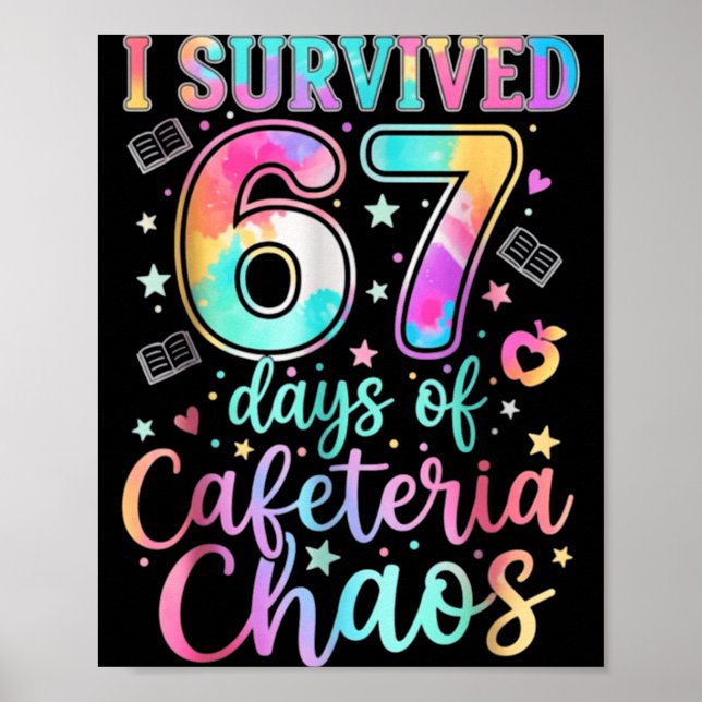 I Survived 67 Days Of Cafeteria Chaos Funny Six Se Poster (Front)