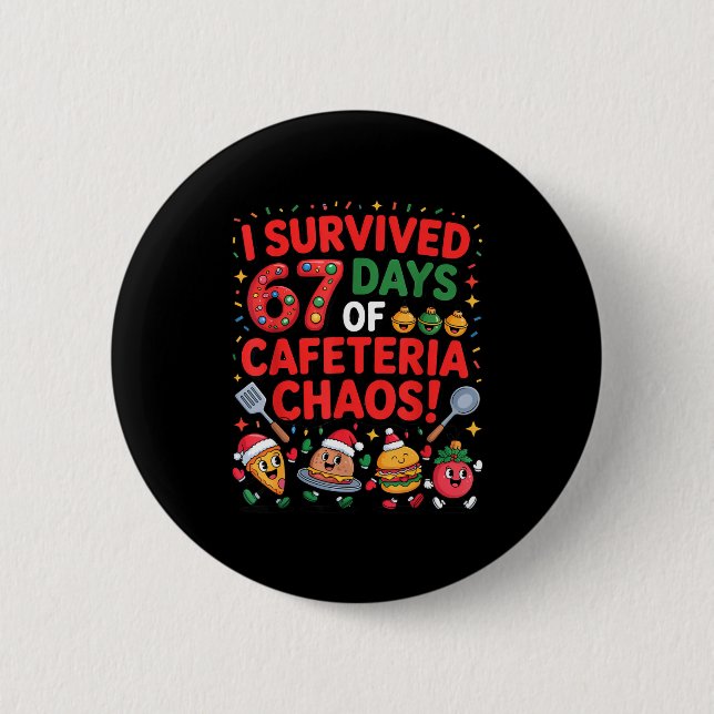 I Survived 67 Days Of Cafeteria Chaos In Lunch Lad 6 Cm Round Badge (Front)